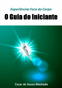 LIVRO "Experiencias fora do corpo" GUIA DO INICIANTE