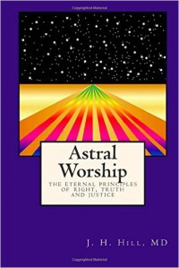 J. H. Hill - Astral Worship