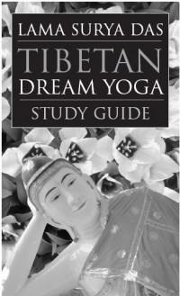 Lama Surya Das - - Tibetan Dream Yoga - Study Guide