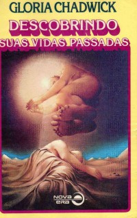 CHADWICK, Gloria - Descobrindo Suas Vidas Passadas