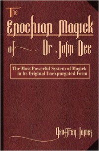 Geoffrey James - The Enochian Magick Of Dr John Dee