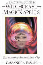 Cassandra Eason A Practical Guide To Witchcraft And Magic Spells