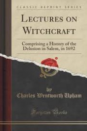 Charles Wentworth Upham-Lectures_on_Witchcraft_Comprising_a_History