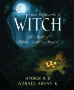 Amber K, Azrael Arynn K How to Become a Witch- The Path of Nature, Spirit & Magick