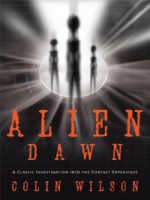 Colin Wilson Alien Dawn- A Classic Investigation into the Contact Experience
