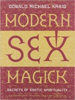 Donald Michael Kraig Modern Sex Magick- Secrets of Erotic Spirituality