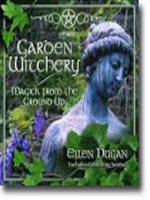 Ellen Dugan Garden Witchery- Magick from the Ground Up