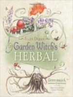 Ellen Dugan Garden Witch's Herbal- Green Magick, Herbalism & Spirituality