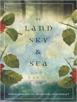 Gede Parma By Land, Sky & Sea- Three Realms of Shamanic Witchcraft