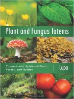 Lupa Christopher Penczak Plant and Fungus Totem