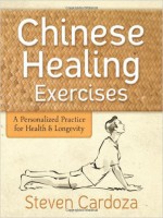 Steven Cardoza Chinese Healing Exercises- A Personalized Practice for Health & Longevity