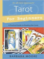 Tarot for Beginners: A Practical Guide to Reading the Cards