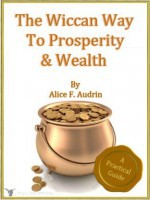 Alice F. Audrin - The Wicca Way For Prosperity And Wealth