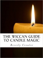 Beverly Crouler - The Wiccan Guide to Candle Magic (2011)