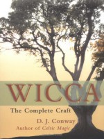 Deanna J. Conway - Wicca: The Complete Craft