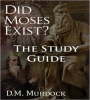 Acharya S. - The Study Guide to Did Moses Exist