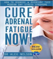 Alex Nelson - Cure Adrenal Fatigue Now (2014)